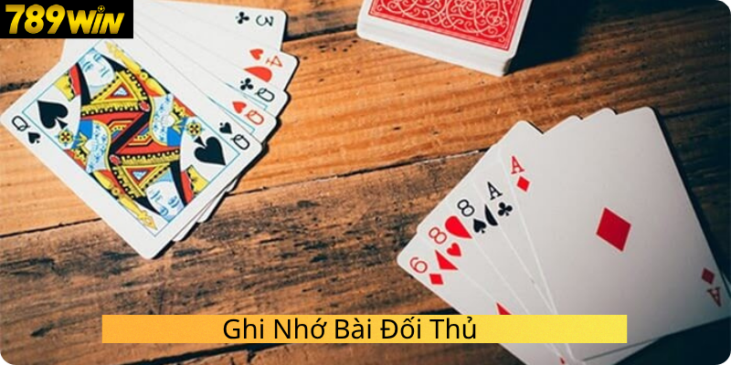 Ghi Nhớ Bài Đối Thủ