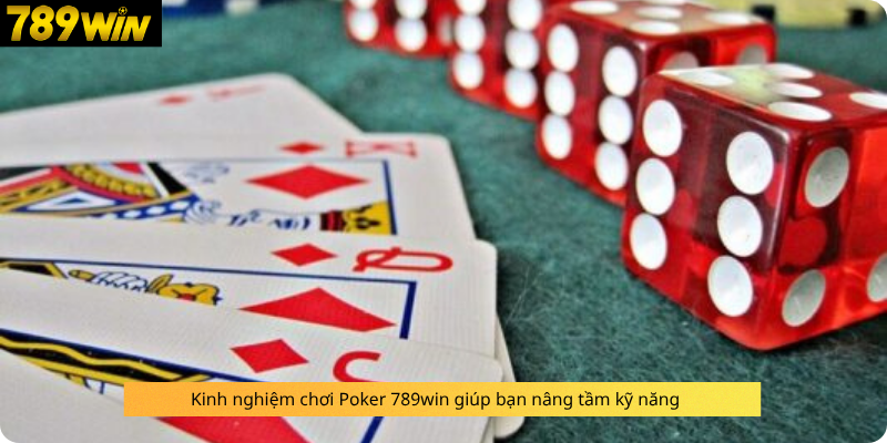 Kinh nghiệm chơi Poker 789win giúp bạn nâng tầm kỹ năng