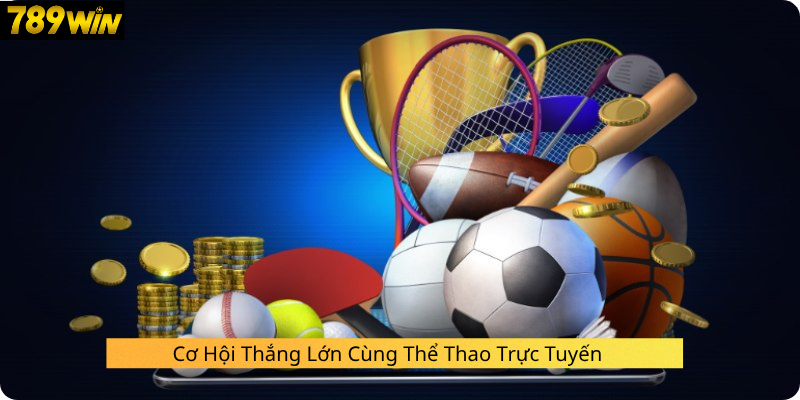 Cơ Hội Thắng Lớn Cùng Thể Thao Trực Tuyến