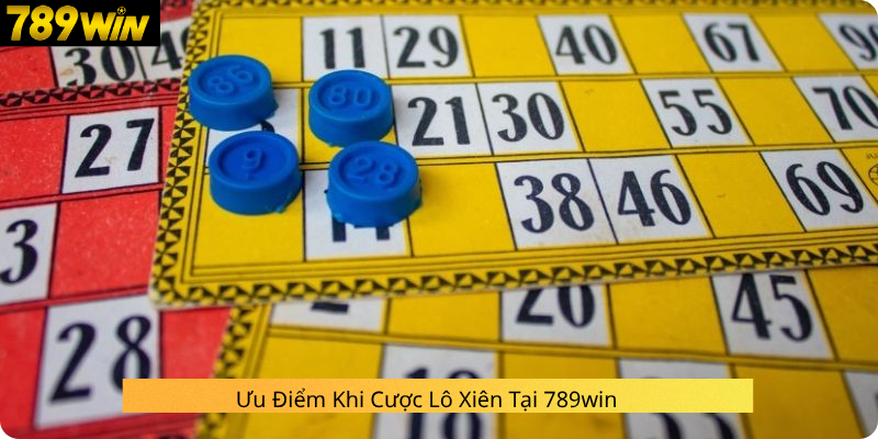 Ưu Điểm Khi Cược Lô Xiên Tại 789win