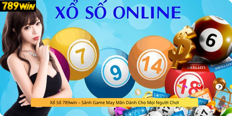 Xổ Số 789win – Sảnh Game May Mắn Dành Cho Mọi Người Chơi