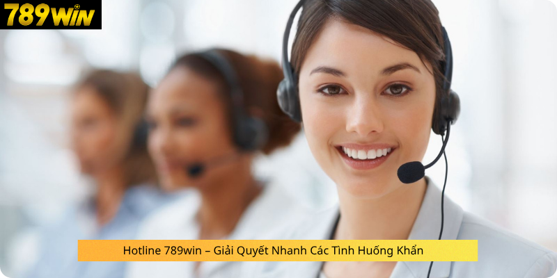 Hotline 789win – Giải Quyết Nhanh Các Tình Huống Khẩn