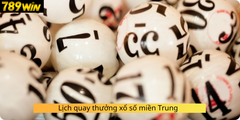 Lịch quay thưởng xổ số miền Trung