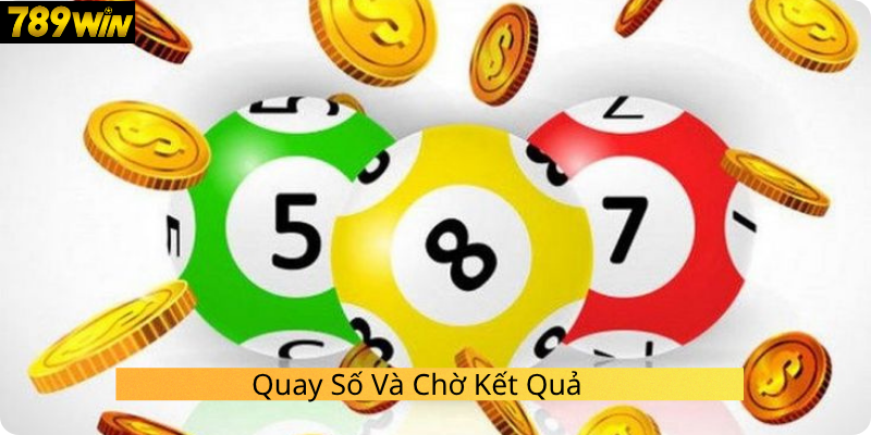 Quay Số Và Chờ Kết Quả