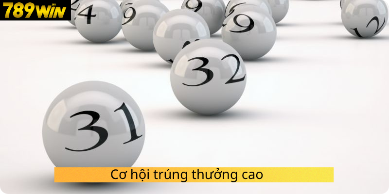 Cơ hội trúng thưởng cao