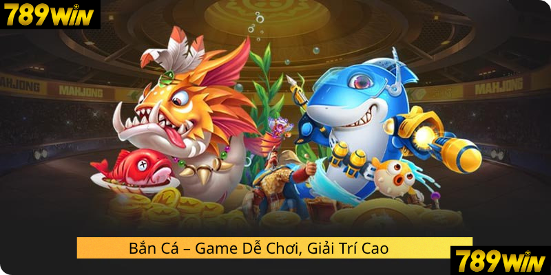 Bắn Cá – Game Dễ Chơi, Giải Trí Cao