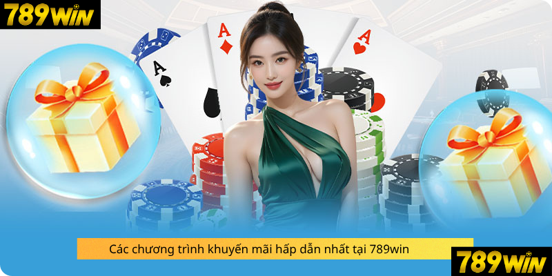 Các chương trình khuyến mãi hấp dẫn nhất tại 789win
