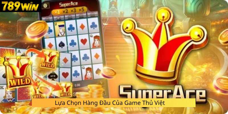 Lựa Chọn Hàng Đầu Của Game Thủ Việt