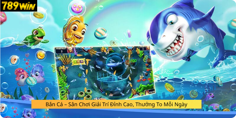 Bắn Cá – Sân Chơi Giải Trí Đỉnh Cao, Thưởng To Mỗi Ngày